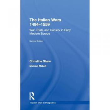 The Italian Wars 1494-1559: War, State and Society in Early Modern Europe (Modern Wars in Perspective)