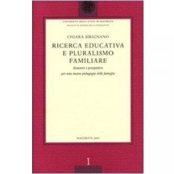 Ricerca educativa e pluralismo familiare. Itinerari e prospettive per una nuova pedagogia delle famiglie