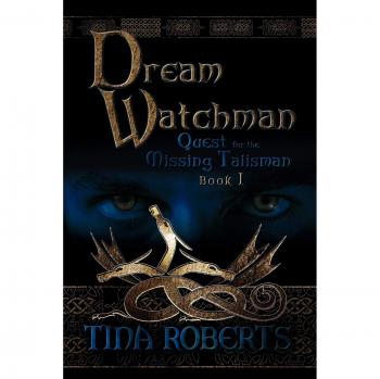 Dream Watchman: Quest for the Missing Tailsman Book I