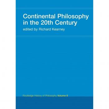 Continental Philosophy in the 20th Century: Routledge History of Philosophy Volume 8 (Routledge History of Philosophy, 8, Band 8)