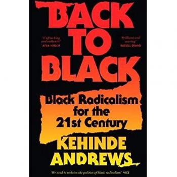 Back to Black: Retelling Black Radicalism for the 21st Century