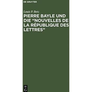 Pierre Bayle und die ¿Nouvelles de la République des Lettres¿: (Erste populärwissenschaftliche Zeitschrift) 1684¿1687