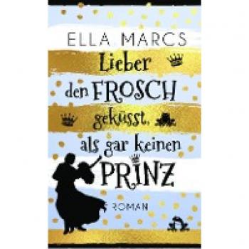 Liebeskomödie: Lieber den Frosch geküsst als gar keinen Prinz