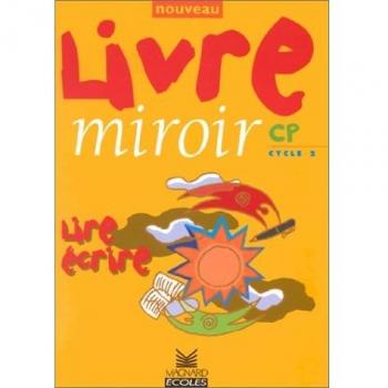 FRANCAIS NOUVEAU LIVRE MIROIR CP CYCLE 2. Lire, écrire (Livre Miroir ed 99)