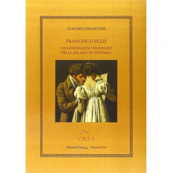 Francesco Pezzi. Un giornalista veneziano nella Milano di Stendhal