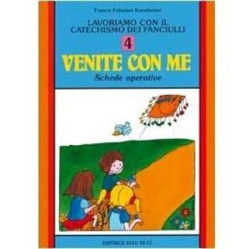 Lavoriamo con il catechismo dei fanciulli «Venite con me». Schede operative