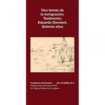 Dos temas de la inmigración. Testimonio: Eduardo Devrient, Setenta Años: Cuadernos del Archivo Año IV (2020), #8