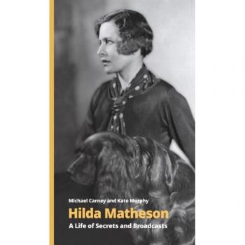 Hilda Matheson : A Life of Secrets and Broadcasts