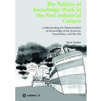 Stettler, René: The Politics of Knowledge Work in the Post-Industrial Culture