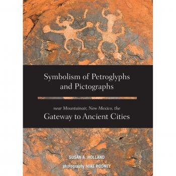 Symbolism of Petroglyphs and Pictographs Near Mountainair, New Mexico, the Gateway to Ancient Cities