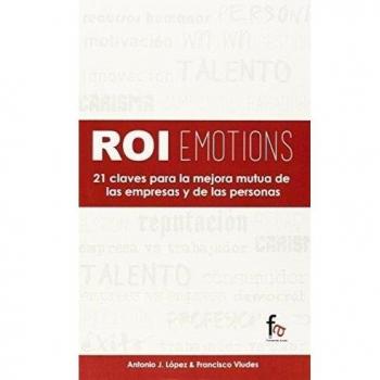Roiemotions. 21 Claves para la mejora mutua de las empresas y de las personas
