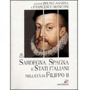 Sardegna, Spagna e Stati italiani nell'età di Filippo II