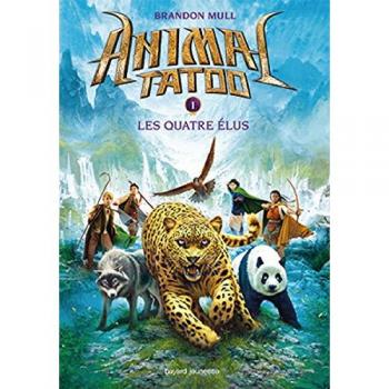 Animal tatoo, Tome 1 : Les quatre élus
