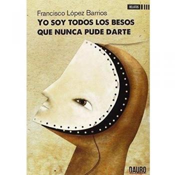 Yo soy todos los besos que nunca pude darte (Tapa blanda).