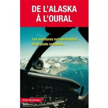 De l'Alaska à l'Oural : Les aventures extraordinaires d'un pilote ordinaire