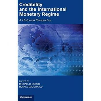 Credibility And The International Monetary Regime: A Historical Perspective (Studies In Macroeconomic History) (Hardcover)
