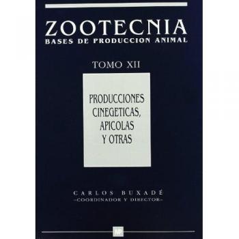 Producciones cinegéticas, apícolas y otras. zootecnia tomo xii