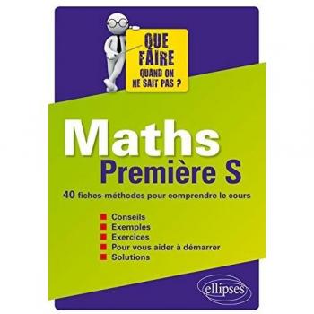 Maths Premiere S 40 Fiches-Methodes pour Comprendre le Cours, Florence Lomprez