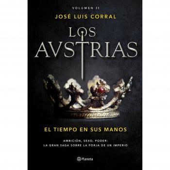 LOS AUSTRIAS. EL TIEMPO EN SUS MANOS