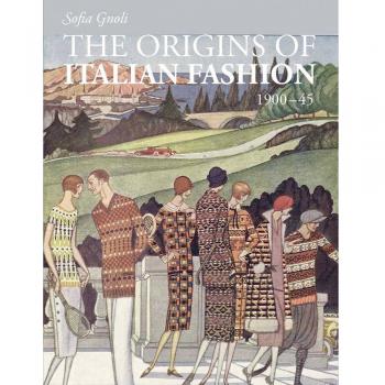 The Origins of Italian Fashion 1900�45