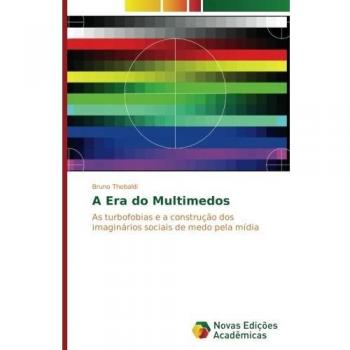 A Era do Multimedos: As turbofobias e a construção dos imaginários sociais de medo pela mídia