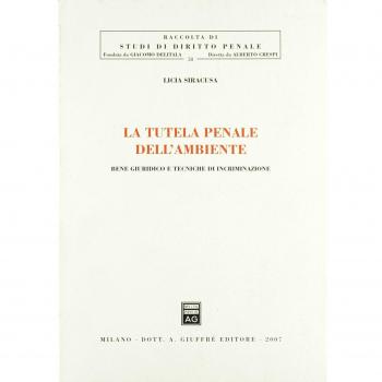 La tutela penale dell'ambiente. Bene giuridico e tecniche di incriminazione
