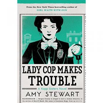Lady Cop Makes Trouble (A Kopp Sisters Novel)