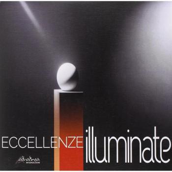 Eccellenze illuminate. Light communication in art and design. Ediz. italiana e inglese