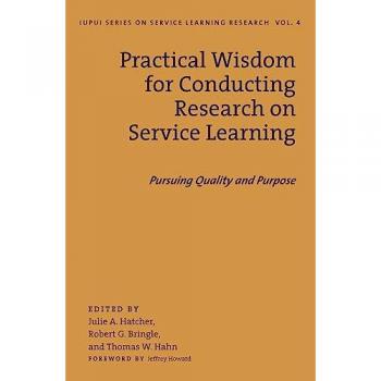 Practical Wisdom for Conducting Research on Service Learning: Pursuing Quality and Purpose (IUPUI Series on Service Learning Research, 4, Band 4)