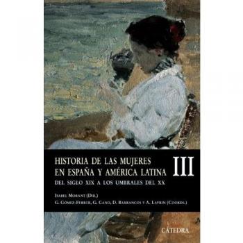 Historia de las mujeres en España y América Latina III: Del siglo XIX a los umbrales del XX.