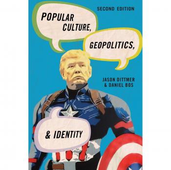 Dittmer, Jason: Popular Culture, Geopolitics, and Identity, Second Edition