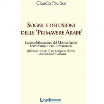 Sogni e delusioni delle «primavere arabe». La destabilizzazione del mondo arabo, terrorismo e crisi umanitaria