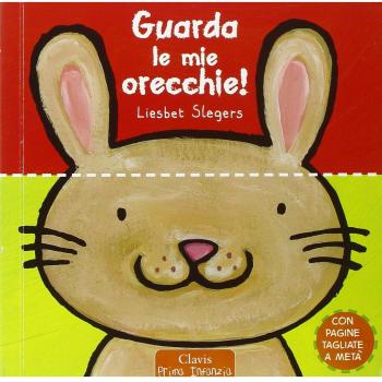 Guarda le mie orecchie! Ediz. illustrata