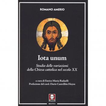 Iota unum. Studio delle variazioni della Chiesa cattolica nel secolo XX. Nuova ediz.