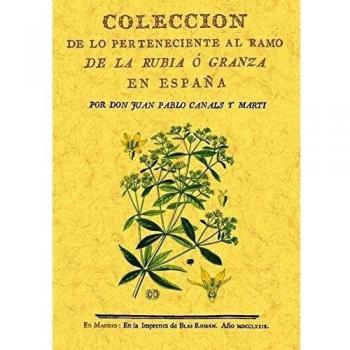 Coleccion de lo perteneciente al ramo de la rubia o granza en España