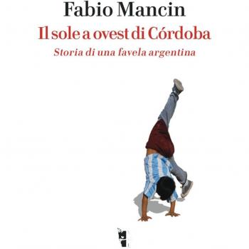 Il sole a ovest di Córdoba. Storia di una favela argentina