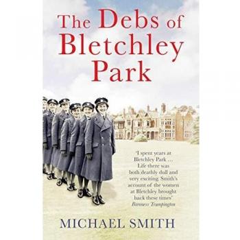 The Debs of Bletchley Park by Michael Smith