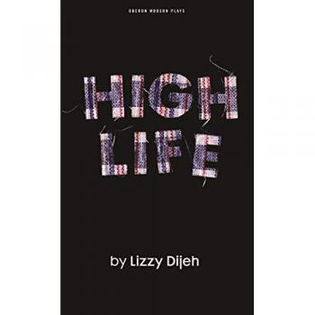 High Life: First Performance at the Hampstead Theatre, Michael Frayn Space on Thursday 8 October 2009 (Oberon Modern Plays)