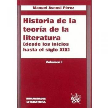 Historia de la teoría de la literatura I. Desde los inicios hasta el siglo XIX