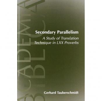 Secondary Parallelism: A Study of Translation Technique in LXX Proverbs