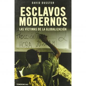 Esclavos modernos: Las Victimas de La Globalizacion (Tendencias)