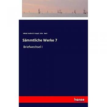 Sämmtliche Werke 7: Briefwechsel I