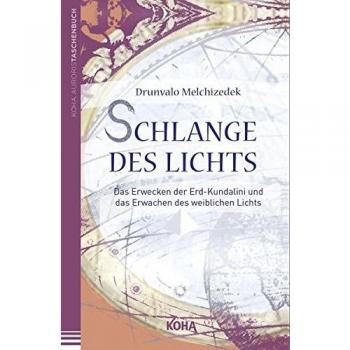 Schlange des Lichts: Das Erwecken der Erd-Kundalini und das Erwachen des weiblichen Lichts