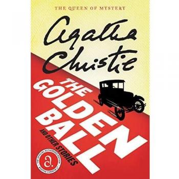 The Golden Ball And Other Stories, by Agatha Christie