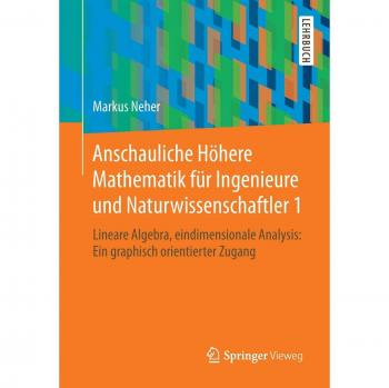 Anschauliche Höhere Mathematik für Ingenieure und Naturwissenschaftler 1