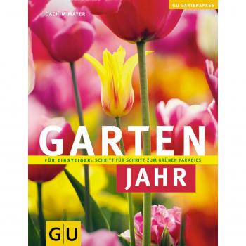 Joachim Mayer Gartenjahr: Für Einsteiger: Schritt Für Schritt Zum Grünen Paradies (Gu Gartenspaß)