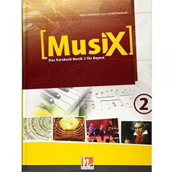 Markus Detterbeck Musix 2. Schülerband. Ausgabe Bg (Bayern Gym Lehrplan Plus): Das Kursbuch Musik 2. Klasse 7/8 (Musix Bg / (Bayern Gym Lehrplan Plus))