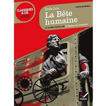 La Bête humaine: suivi d'un parcours sur la figure du criminel: Et autres textes sur la figure du criminel