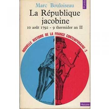 Nouvelle histoire de la France contemporaine Tome II : La république jacobine (1792) : Un regard neuf sur une période tumultueuse