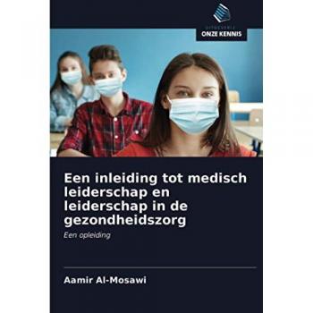 Een inleiding tot medisch leiderschap en leiderschap in de gezondheidszorg: Een opleiding